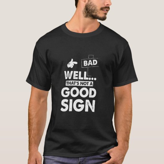 まあ、それは良い兆候ではない皮肉おもしろいなグラフ Tシャツ (正面)