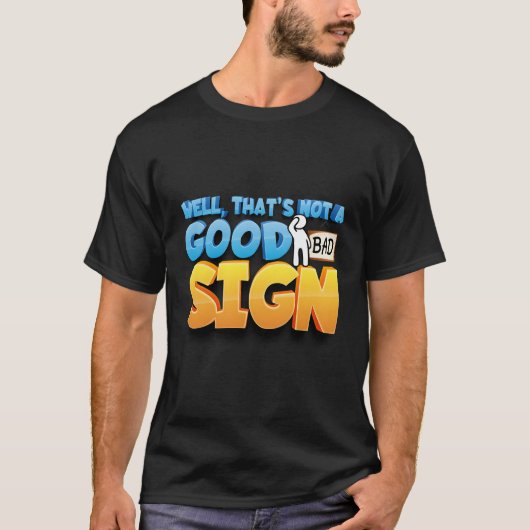 まあ、それは良い兆候ではない面白いシャツ皮肉 Tシャツ (正面)