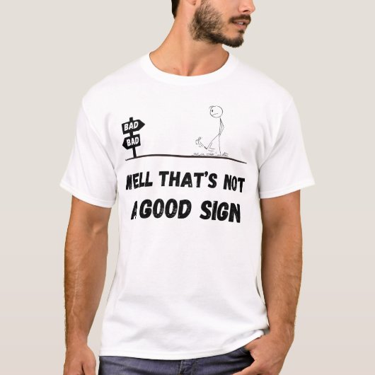 まあ、それは良い兆候ではない Tシャツ (正面)