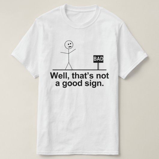 まあ、良い兆候ではない Tシャツ (デザイン正面)