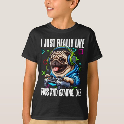 まさにPugsとゲームOkビデオゲームLovのように Tシャツ (正面)