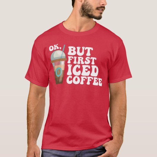 まずはアイスコーヒーを飲もうね Tシャツ (正面)