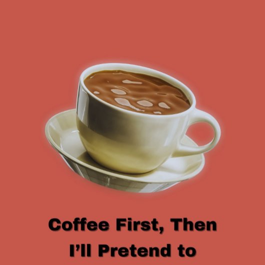 「まずはコーヒーだ、それから僕が働くフリをするよ。☕😎」 Tシャツ