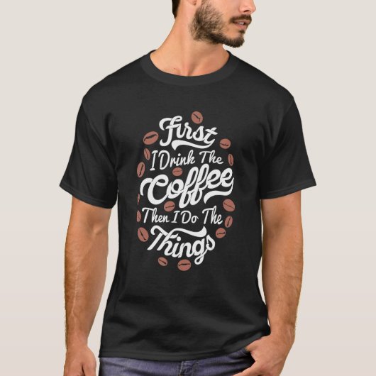 まずはコーヒーを飲み、次にバーリを飲む Tシャツ (正面)