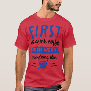 まずはコーヒーを飲む Tシャツ