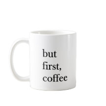 まずコーヒーから、って英語のフレーズがプリントされた白いマグカップ