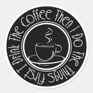 まずコーヒーを飲み、それから物事を行う ラウンドシール