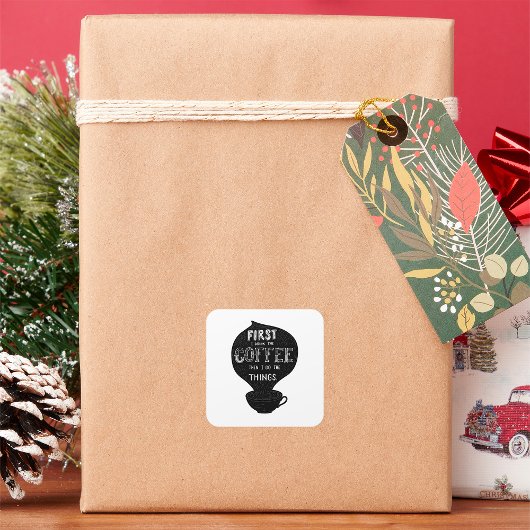 まずコーヒーを飲み、それから私は物事をする スクエアシール