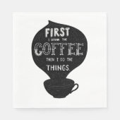 まずコーヒーを飲み、それから私は物事をする スタンダードランチョンナプキン (正面)