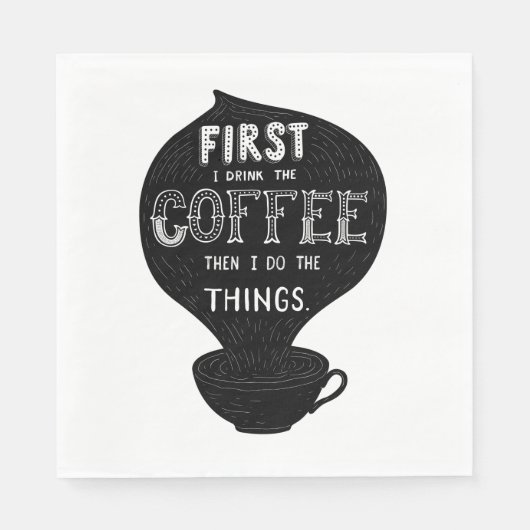まずコーヒーを飲み、それから私は物事をする スタンダードランチョンナプキン (正面)