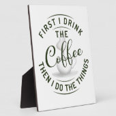 まずコーヒーを飲み、それから私は物事を行う。 フォトプラーク (側面)