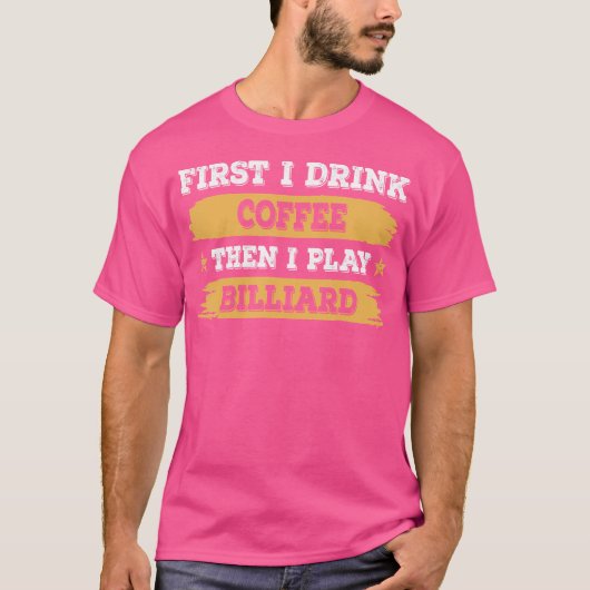 まずコーヒーを飲み、次にビリー遊ヤードを飲む Tシャツ (正面)