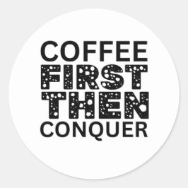 まずコーヒーを飲み、次に征服する ラウンドシール