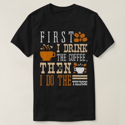 まずコーヒーを飲み、次にCafを行う Tシャツ (デザイン正面)