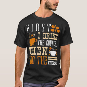 まずコーヒーを飲み、次にCafを行う Tシャツ
