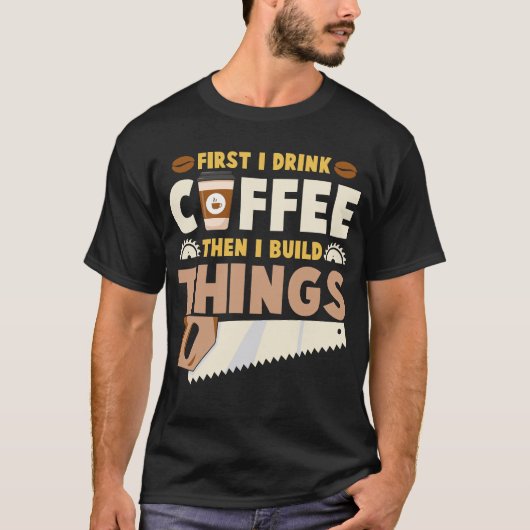 まずコーヒーを飲んでから物を作る Tシャツ (正面)