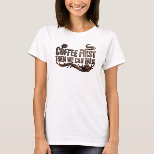 まずコーヒーを飲んでから話そう オリジナルデザイン Tシャツ (正面)