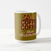 まずコーヒーを、そしてダイヤモンドを コーヒーマグカップ (正面右)