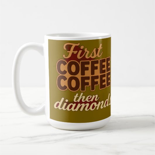 まずコーヒーを、そしてダイヤモンドを コーヒーマグカップ (左)