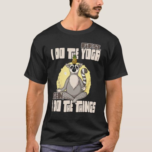 まずヨガをして、それから色々なことをする 2 Tシャツ (正面)