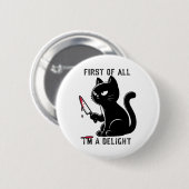 まず最初に私は喜びおもしろいの皮肉な猫の男性 缶バッジ (正面&裏面)