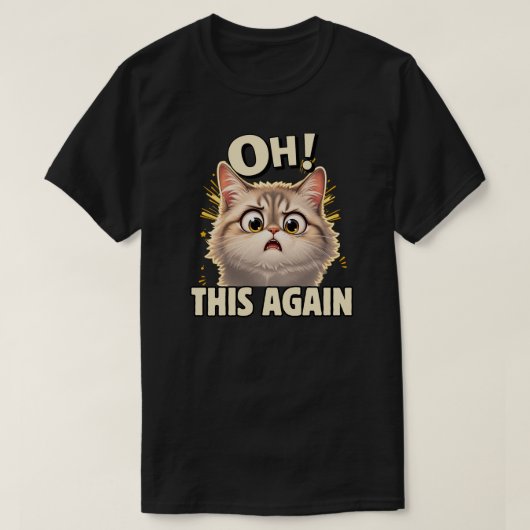 またこれか…猫のリアクション デザイン Tシャツ (デザイン正面)
