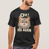 またこれか…猫のリアクション デザイン Tシャツ (正面)