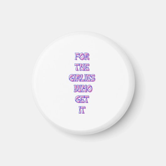 またはそれを得るガーリー – トレンディー関連のクート マグネット (正面)