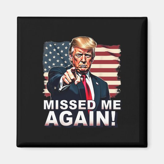 また会い損ねたねトランプ大統領選挙を見逃したね マグネット (正面)