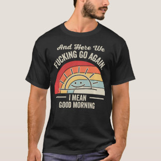 また始まったね おはようのジョークTシャツ Tシャツ