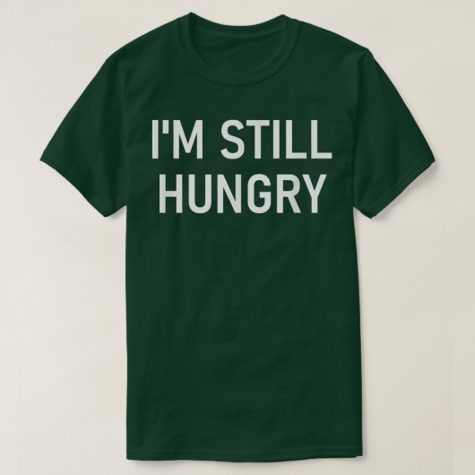 まだおなかがすいて、冗談おもしろい、皮肉 Tシャツ (デザイン正面)