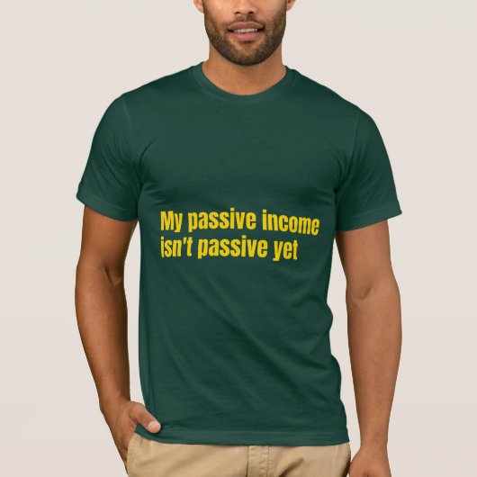 まだまだ不労所得は不労じゃない Tシャツ (正面)