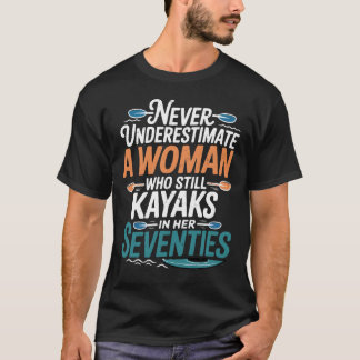 まだカヤックをする女性をナメないでください Tシャツ