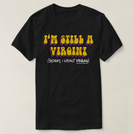 まだ処女 - ビーガンのつもりです！ おもしろベジタリアン Tシャツ