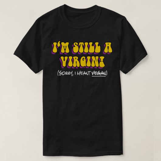 まだ処女 - ビーガンのつもりです! おもしろベジタリアン Tシャツ (デザイン正面)