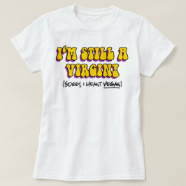 まだ処女 - ビーガンのつもりです！ おもしろベジタリアン Tシャツ