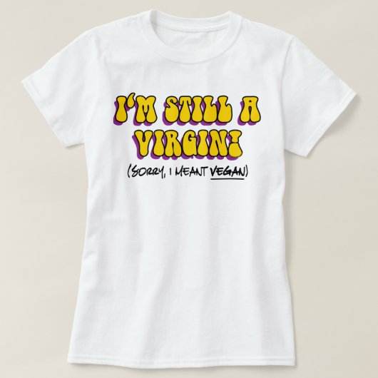 まだ処女 - ビーガンのつもりです！ おもしろベジタリアン Tシャツ (デザイン正面)
