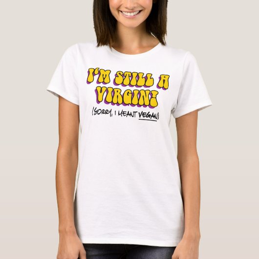 まだ処女 - ビーガンのつもりです! おもしろベジタリアン Tシャツ (正面)