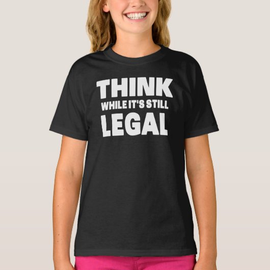 まだ合法のうちに考えろ Tシャツ (正面)