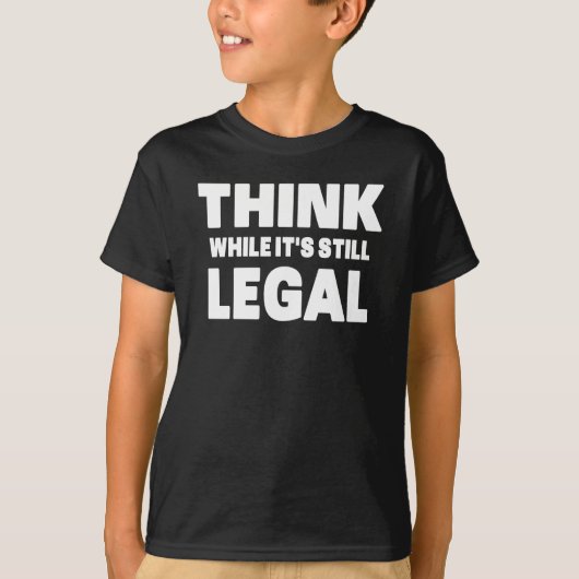 まだ合法のうちに考えろ Tシャツ (正面)