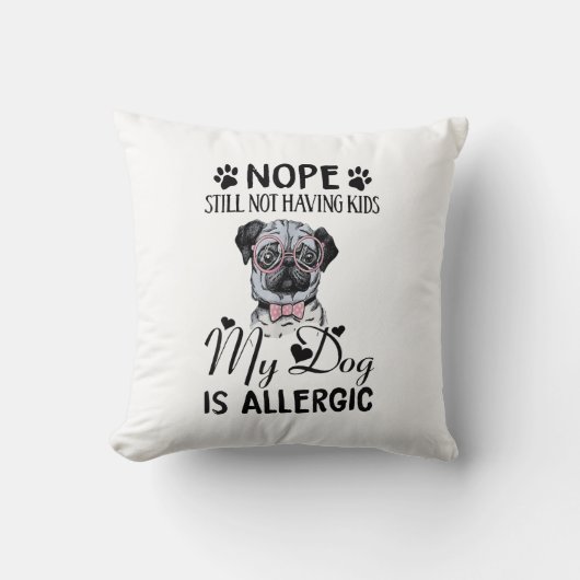 まだ子供を持っていない私の犬はアレルギーおもしろい クッション (正面)