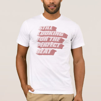 まだ完全なビートを捜すこと Tシャツ