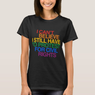 まだ抗議しなければならないことに驚き Tシャツ