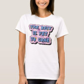 まだ最高のレトロに来は前向き引用文 Tシャツ (正面)