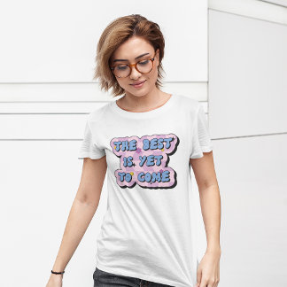 まだ最高のレトロに来は前向き引用文 Tシャツ