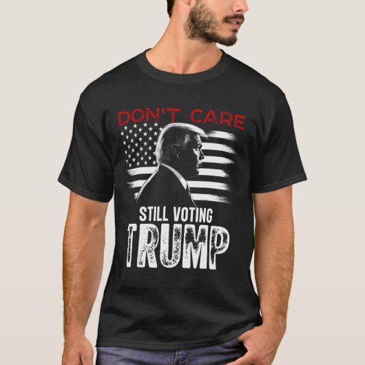 まだ気にトランプのシャツの贈り物に投票 Tシャツ (正面)