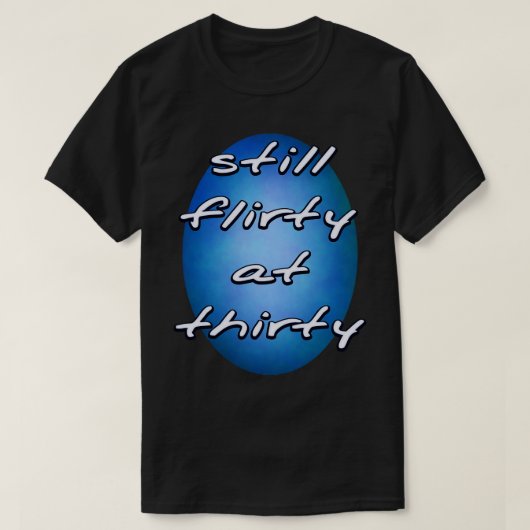 まだ気のあるそぶりをした30歳 Tシャツ (デザイン正面)