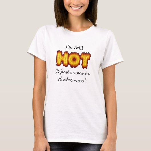 まだ熱い、でも今はフラッシュ的にね Tシャツ (正面)