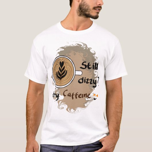まだ目が回る カフェイン コーヒー 引用 デザイン Tシャツ (正面)