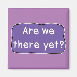 まだ着いた？ マグネット